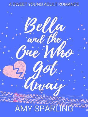 cover image of Bella and the One Who Got Away